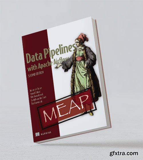 Data Pipelines with Apache Airflow, Second Edition (MEAP 09)