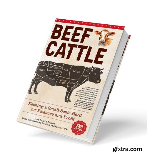 Beef Cattle: Keeping a Small-Scale Herd for Pleasure and Profit, 2nd Edition