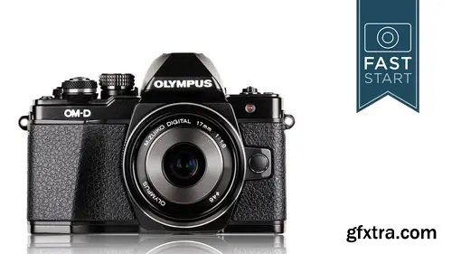 CreativeLive - Olympus OM-D E-M10 Mark II Fast Start