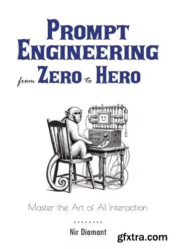Prompt Engineering Master the Art of AI Interaction from Zero to Hero Prompt Engineering Master the Art of AI Interaction from Zero to Hero