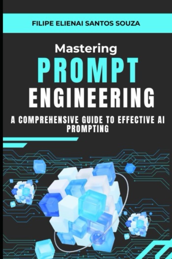 Mastering Prompt Engineering: A Comprehensive Guide to Effective AI Prompting Mastering Prompt Engineering: A Comprehensive Guide to Effective AI Prompting