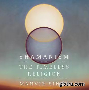 Shamanism: The Timeless Religion