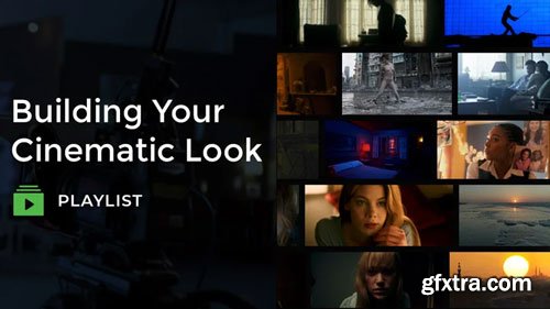 Filmmakers Academy - Building Your Cinematic Look Filmmakers Academy - Building Your Cinematic Look
