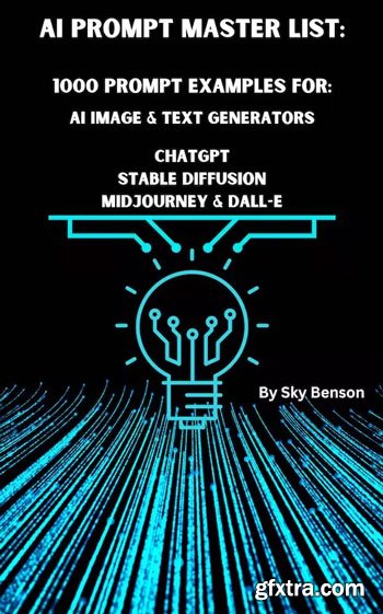 AI Prompt Master List: 1000 Prompt Examples for AI Image & Text Generators AI Prompt Master List: 1000 Prompt Examples for AI Image & Text Generators