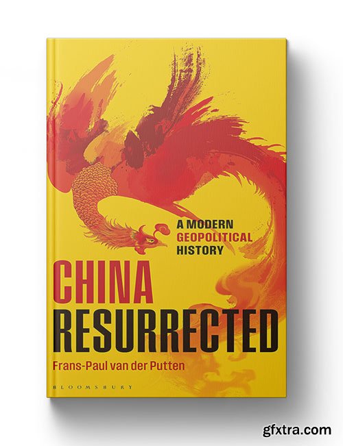 China Resurrected: A Modern Geopolitical History