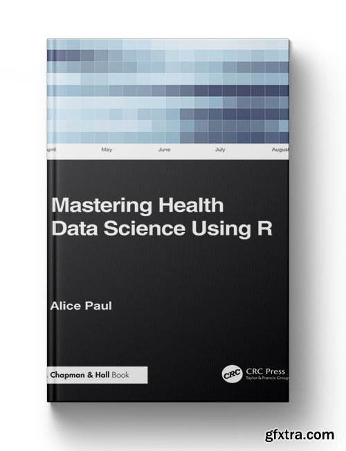 Mastering Health Data Science Using R
