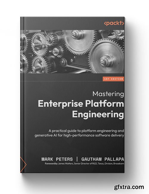Mastering Enterprise Platform Engineering: A practical guide to platform engineering and generative AI for high-performance