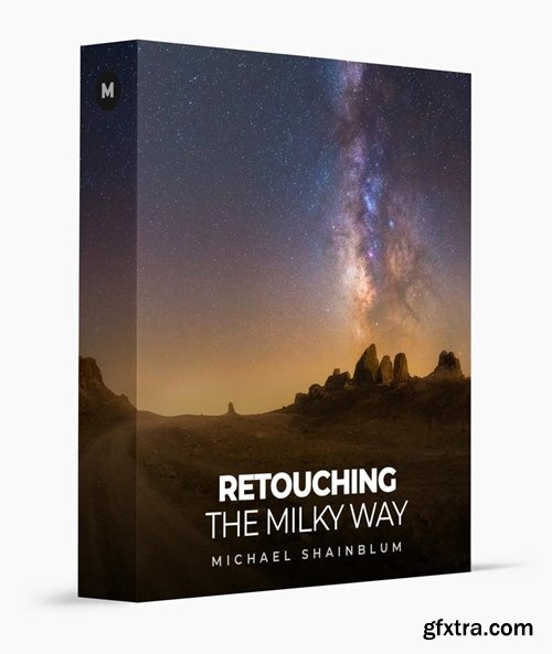 Michael Shainblum - Retouching The Milky Way Michael Shainblum - Retouching The Milky Way