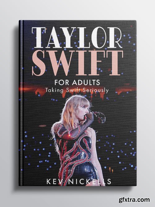 Taylor Swift for Adults: Taking Swift Seriously