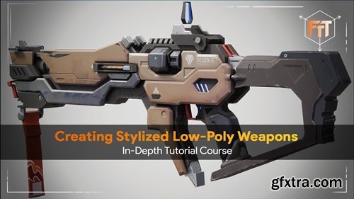 FastTrackTutorials - Creating Low-Poly Stylized 3D Weapons in depth Tutorial Course
