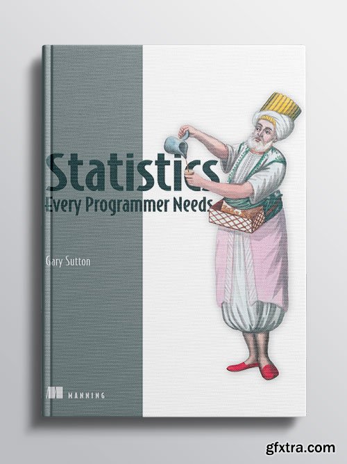 Statistics Every Programmer Needs