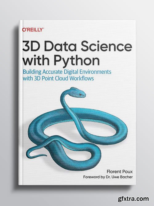 3D Data Science with Python: Building Accurate Digital Environments with 3D Point Cloud Workflows