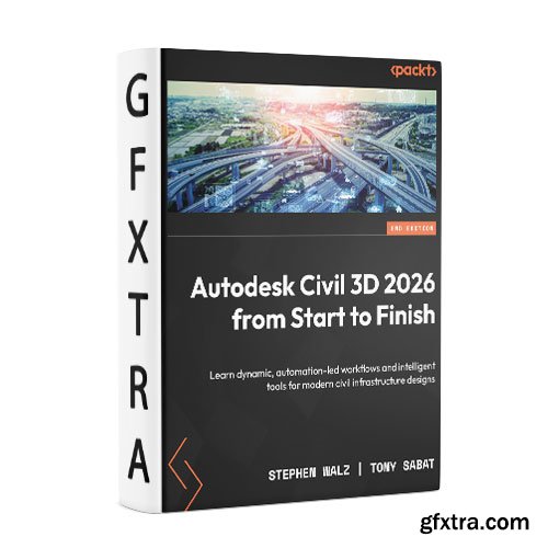 Autodesk Civil 3D 2026 from Start to Finish, 2nd Edition