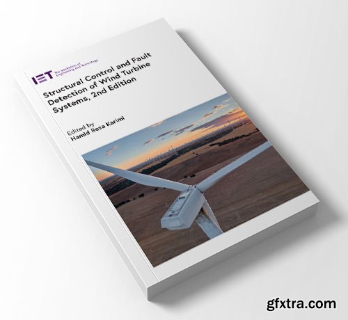 Structural Control and Fault Detection of Wind Turbine Systems, 2nd Edition