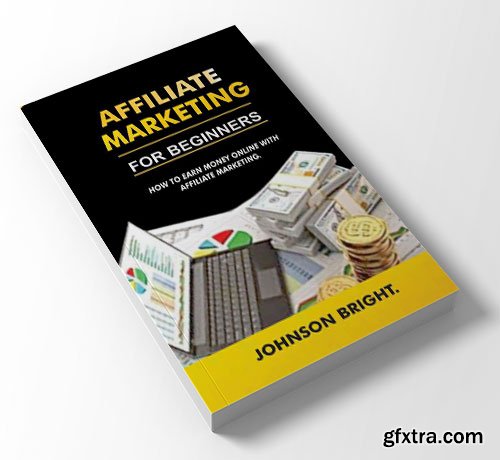 Affiliate Marketing for Beginners: How To Earn Money Online With Affiliate Marketing