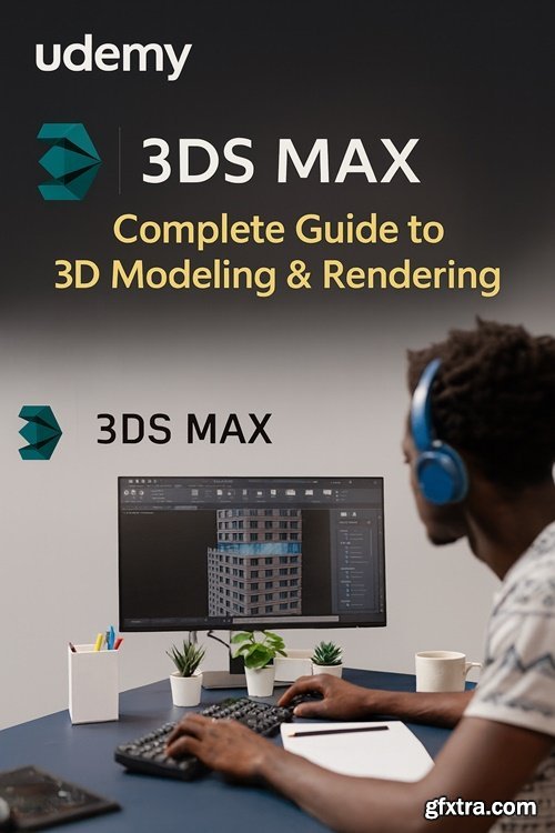 Udemy - 3DS MAX: Complete Guide to 3D Modeling & Rendering Udemy - 3DS MAX: Complete Guide to 3D Modeling & Rendering