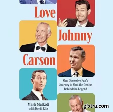 Love Johnny Carson: One Obsessive Fan\'s Journey to Find the Genius Behind the Legend