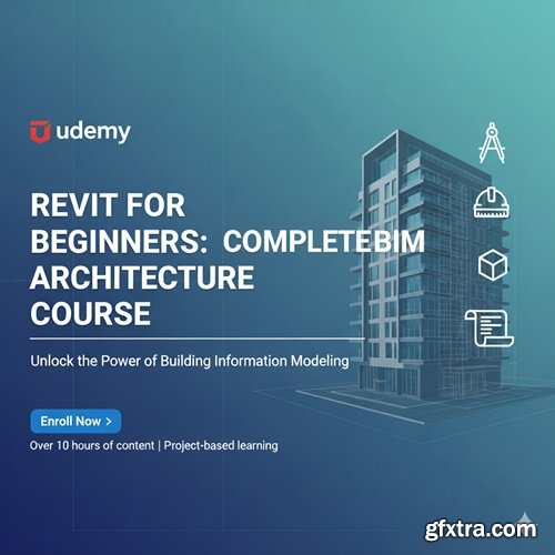 Udemy - Revit for Beginners: Complete BIM Architecture Course