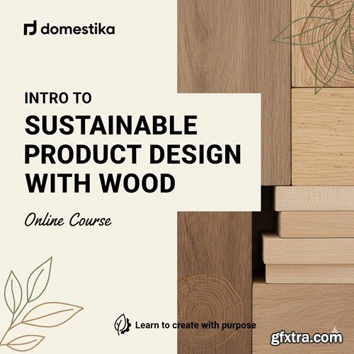 Domestika - Intro to Sustainable Product Design with Wood Domestika - Intro to Sustainable Product Design with Wood