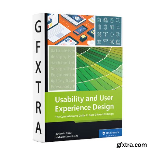 Usability and User Experience Design: The Comprehensive Guide to Data-Driven UX Design