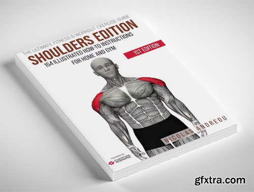 The Ultimate Fitness & Workout Exercise Guide: Shoulders Edition: 154 Illustrated How-to Instructions for Home and Gym
