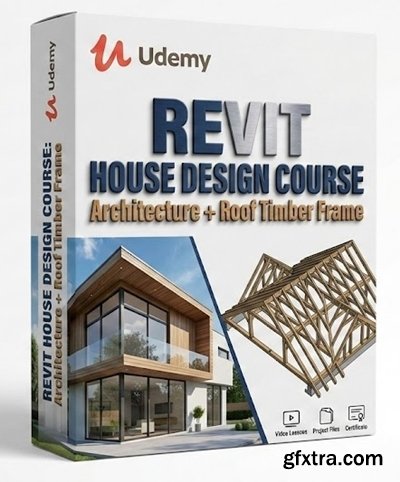 Udemy - Revit House Design Course: Architecture + Roof Timber Frame