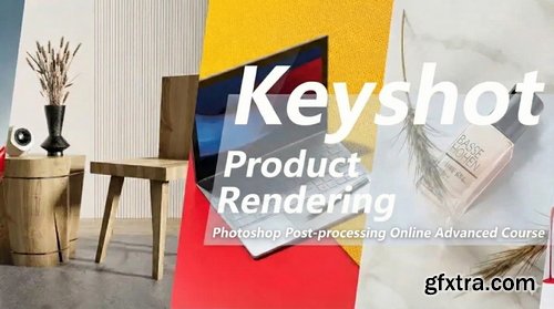Yunshang Education - Keyshot Product Rendering Post-Production Advanced Course