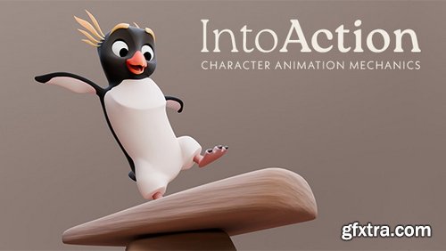 Into Animation - Master Believable Body Mechanics