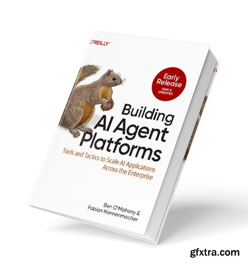 Building AI Agent Platforms (Early Release)
