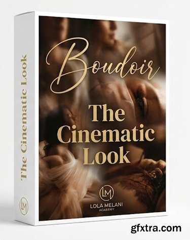 Lola Melani Academy - Boudoir - The Cinematic Look