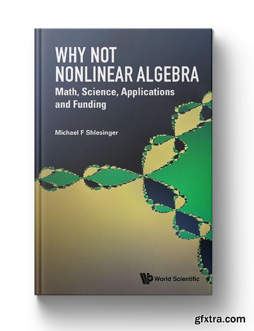 Why Not Nonlinear Algebra: Math, Science, Applications and Funding