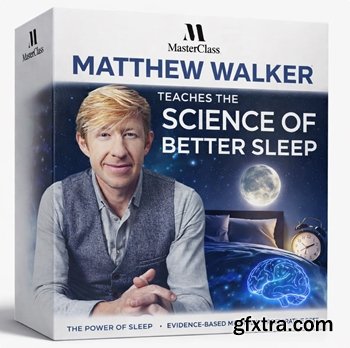 MasterClass - Matthew Walker Teaches the Science of Better Sleep