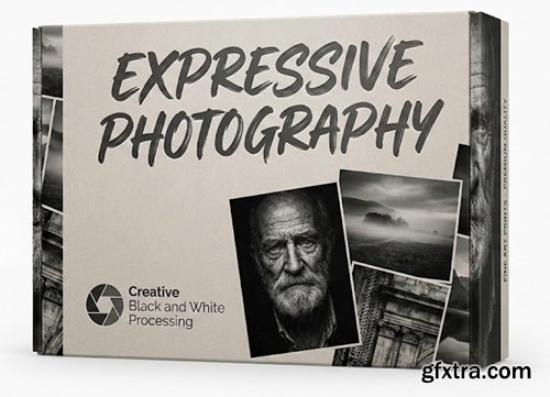 Expressive Photography - Creative Black and White Processing