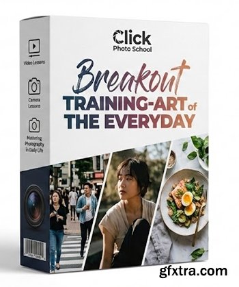 Click Photo School - Breakout Training-Art of the Everyday
