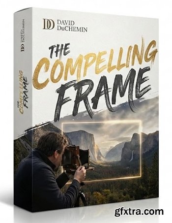 David DuChemin - The Compelling Frame