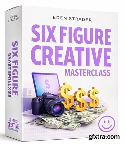 Eden Strader - Six Figure Creative Masterclass