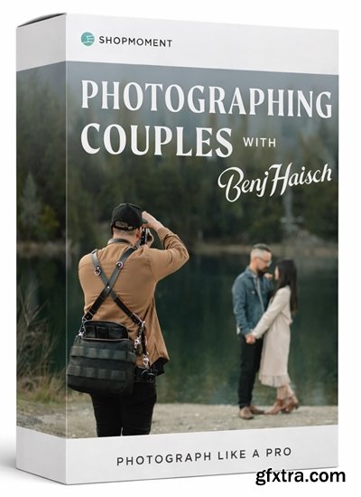 Shopmoment - Photographing Couples with Benj Haisch