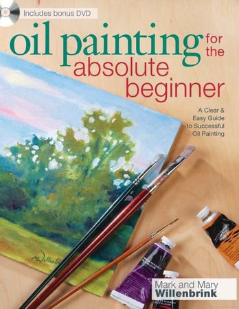 Mark Willenbrink - Oil Painting for the Absolute Beginner (2010)