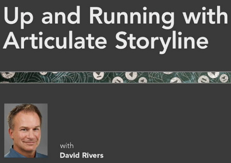 Up and Running with Articulate Storyline by David Rivers