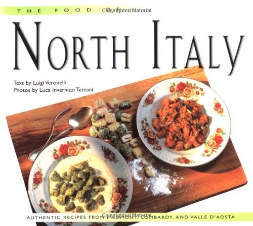 The Food of North Italy: Authentic Recipes from Piedmont, Lombardy, and Valle D'Aosta (Periplus World Cookbooks)