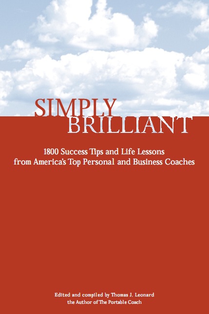 Simply Brilliant: 1800 Success Tips and Life Lessons from America’s Top Personal and Business Coaches