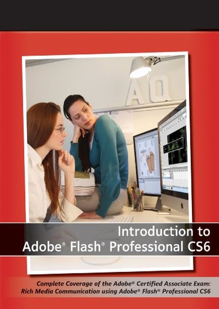 Introduction to Adobe Flash Professional CS6 with ACA Certification