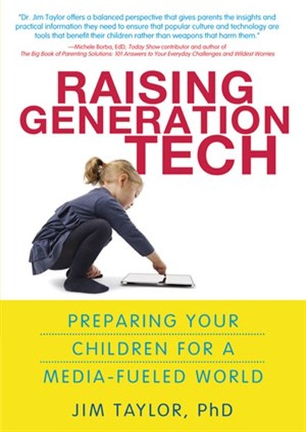 Raising Generation Tech: Preparing Your Children for a Media-Fueled World