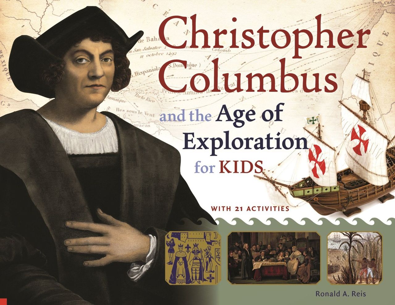 Christopher Columbus and the Age of Exploration for Kids: With 21 Activities