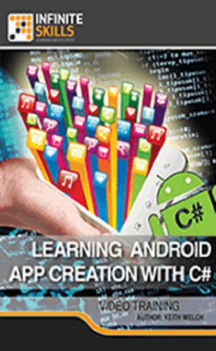 InfiniteSkills - Android App Creation With C# Training Video