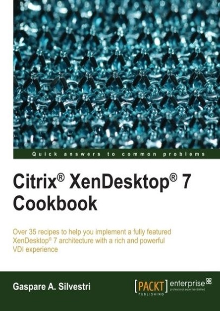 Citrix® XenDesktop® 7 Cookbook