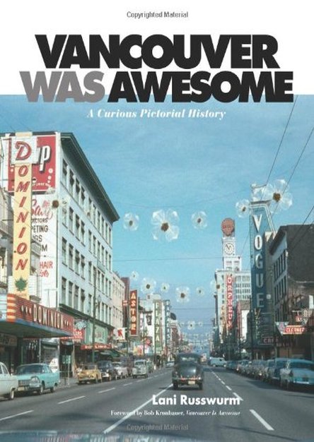 Vancouver Was Awesome: A Curious Pictorial History