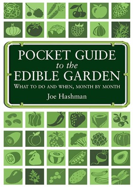 Pocket Guide to the Edible Garden: Growing Your Own Food Month-By-Month