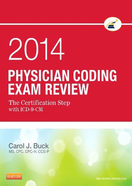 Physician Coding Exam Review 2014: The Certification Step with ICD-9-CM