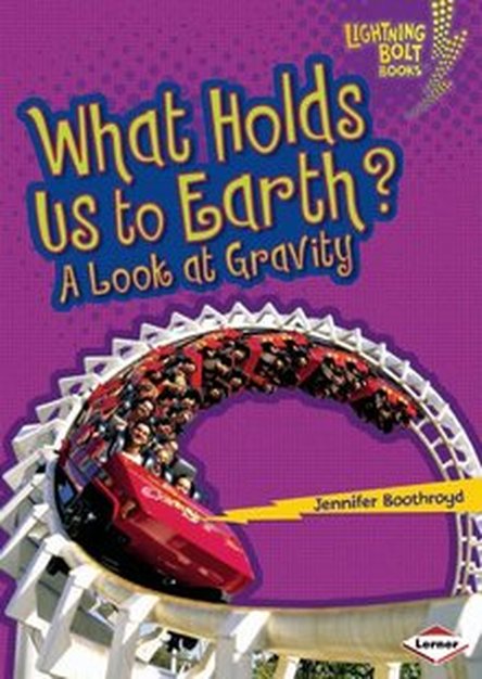 What Holds Us to Earth?: A Look at Gravity